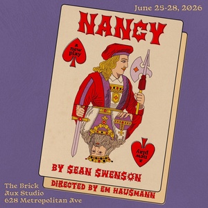 Sean Swensons NANCY Will Make New York Premiere at Brick Aux in Brooklyn Photo