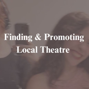 Student Blog: Finding and Promoting Local Theatre Photo