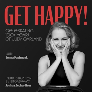 GET HAPPY! A Tribute To Judy Garland Heads To Denver For Exclusive One-Night-Only Eve Photo