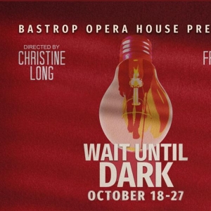 Review: WAIT UNTIL DARK at Bastrop Opera House