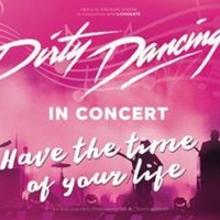 DIRTY DANCING IN CONCERT World Tour Is Coming To Jacksonville Center for Performing Arts Photo