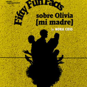 FIFTY FUN FACTS SOBRE OLIVIA [MI MADRE] to Open at IATI Theater Photo