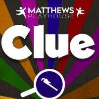 Matthews Playhouse To Perform Iconic Murder Mystery, CLUE, April 14-23