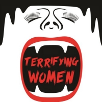 TERRIFYING WOMEN to be Presented at the Golden Goose Theatre