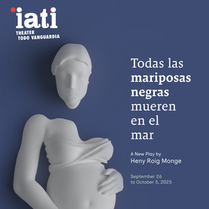 IATI Theater To Present World Premiere Of TODAS LAS MARIPOSAS NEGRAS MUEREN EN EL MAR Photo