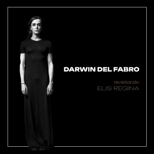 Darwin Del Fabro's Debut Album REVISITING ELIS REGINA Out Now Interview