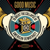 'Good Music to Avert the Collapse of American Democracy' Volume 2 Out Friday Video