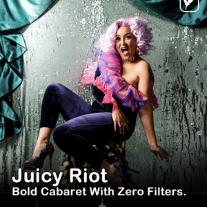 REVIEW: JUICY RIOT  A high-femme variety riot that closed Pride Fest with full-throttle joy.