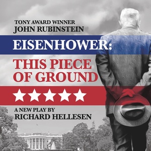 EISENHOWER: THIS PIECE OF GROUND is Coming to Laguna Playhouse Photo