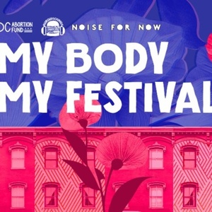 MY BODY MY FESTIVAL To Return To 9:30 Club Benefiting DC Abortion Fund Photo