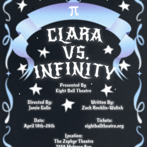 Eight Ball Theatre To Present CLARA VS. INFINITY By Zack Rocklin-Waltch