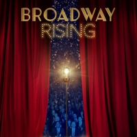 Exclusive: First Look at the BROADWAY RISING Documentary Trailer & Poster