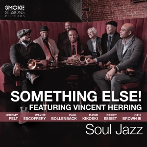 Something Else!, Led by Vincent Herring, Release Debut Album 'Soul Jazz'