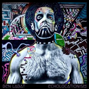 Ben Labat to Release Solo Album ECHOLOCATIONISM