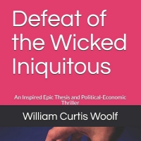William Curtis Woolf Releases New Political-Economic Thriller DEFEAT OF THE WICKED IN Photo