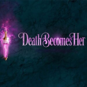 Review: DEATH BECOMES HER at Ohio Theatre
