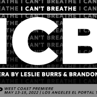 Pacific Opera Project to Present West Coast Premiere of I CAN'T BREATHE Interview