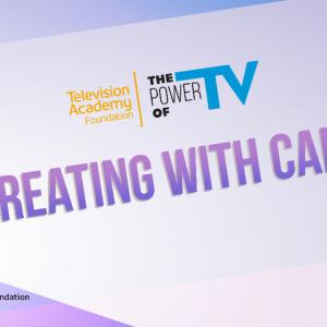THE POWER OF TV: CREATING WITH CARE Will Bring Creators and Advocates Together Photo