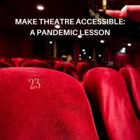 BWW Blog: Make Theatre Accessible - A Pandemic Lesson Photo