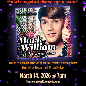 Mark William to Return to The Green Room 42 to Celebrate IF I CAN DREAM Album Photo