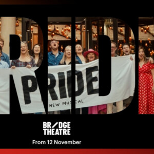 Video: PRIDE Reveals Trailer Ahead of 2026 London Run Photo