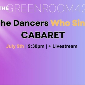 Green Room 42 to Host DANCERS WHO SING Cabaret in July Photo
