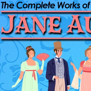 THE COMPLETE WORKS OF JANE AUSTEN, ABRIDGED to Open at Theater At Monmouth Video