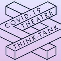 COVID Theatre Think Tank Announces National Town Hall for the Theatre Industry