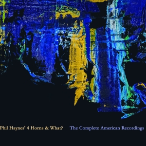 Drummer/Composer Phil Haynes Revisits Music of Quintet 4 Horns & What? in New Album