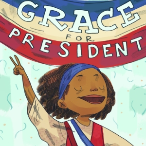 GRACE FOR PRESIDENT to be Presented at Children's Theatre of Charlotte