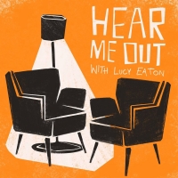 Lucy Eaton's Podcast 'Hear Me Out' Returns for a Second Series Photo