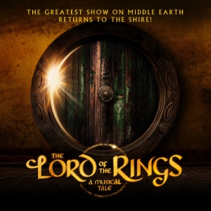 THE LORD OF THE RINGS A MUSICAL TALE Comes to Theatre Royal Plymouth in 2025 Ahead of Euro Photo