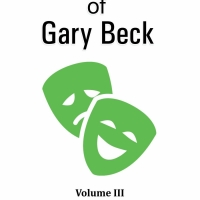 Collected Plays Of Gary Beck Volume III Released Photo