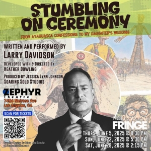 Larry Davidson's STUMBLING ON CEREMONY is Coming to the Hollywood Fringe 2025 Photo