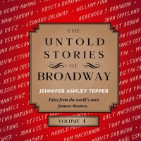 Jennifer Ashley Tepper's THE UNTOLD STORIES OF BROADWAY, VOLUME 4 to be Released in…