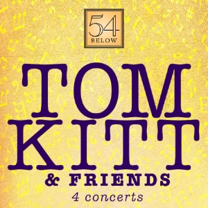 Spotlight: TOM KITT & FRIENDS at 54 Below Photo