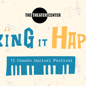 MAKING IT HAPPEN Festival Finalists to Compete at The Theater Center Photo