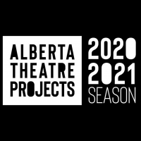 Alberta Theatre Projects Postpones 2020-21 Season Photo