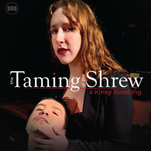 Review: THE TAMING OF THE SHREW: A KINKY RETELLING, Bread And Roses Theatre