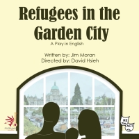 REFUGEES IN THE GARDEN CITY By Jim Moran To Have World Premiere In Seattle Photo