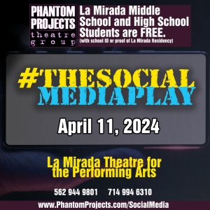 Phantom Projects Theatre Group to Present #THESOCIALMEDIAPLAY at La Mirada Theatre
