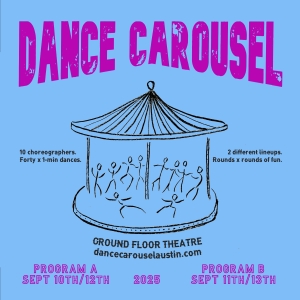Austin Choreographers Bring DANCE CAROUSEL to Ground Floor Theatre