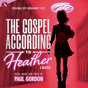 THE GOSPEL ACCORDING TO HEATHER Off-Broadway Cast Recording Out Now Interview