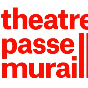 Theatre Passe Muraille Unveils The First Phase Of Its 2024/2025 Season Photo