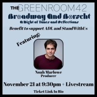 Interview: Noah Marlowe of BROADWAY AND BORSCHT at The Green Room 42 November 21st Photo