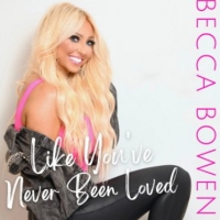 Becca Bowen Releases New Single 'Like You've Never Been Loved' Photo