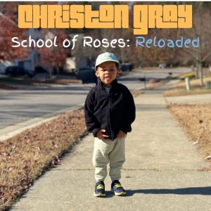 Christon Gray Releases Reimagining of 2014 Album 'School of Roses: Reloaded' Photo