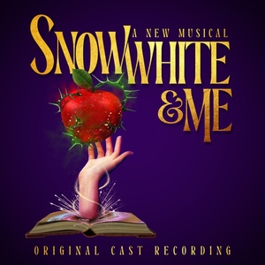 Listen: SNOW WHITE & ME: A NEW MUSICAL Recording Out Now Photo