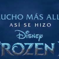 MUCHO MÁS ALLÁ: ASÍ SE HIZO FROZEN 2 llega a Disney +