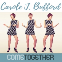 BWW CD Review: With COME TOGETHER, Cool Carole J. Bufford Rocks, Rolls and Reels You…